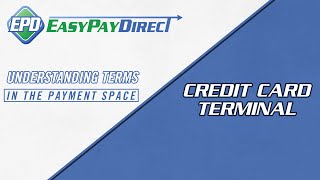 Understanding Credit Card Terminals | Easy Pay Direct