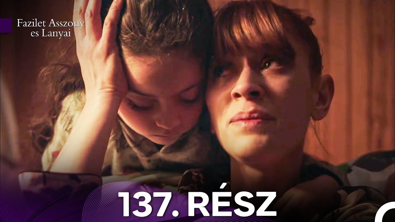 Fazilet Asszony es Lanyai 137. Rész (Magyar Szinkron)