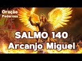 🔥 SALMO 140 – ORAÇÃO PODEROSA CONTRA INIMIGOS OCULTOS! Proteção Espiritual com São Miguel Arcanjo 🙏✨