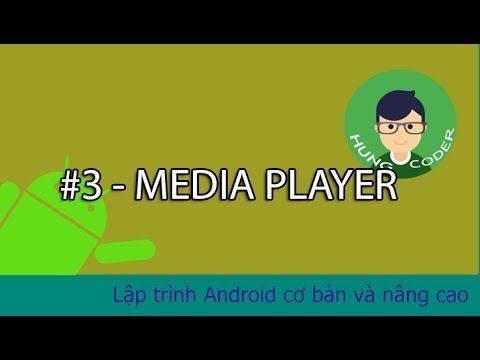 #3 - Media Player | Lập trình Android cơ bản và nâng cao | Hùng Coder