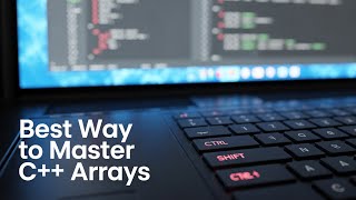 Is This the Best Way to Master C++ Arrays | Part 23