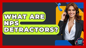 What Are NPS Detractors? - Customer Support Coach