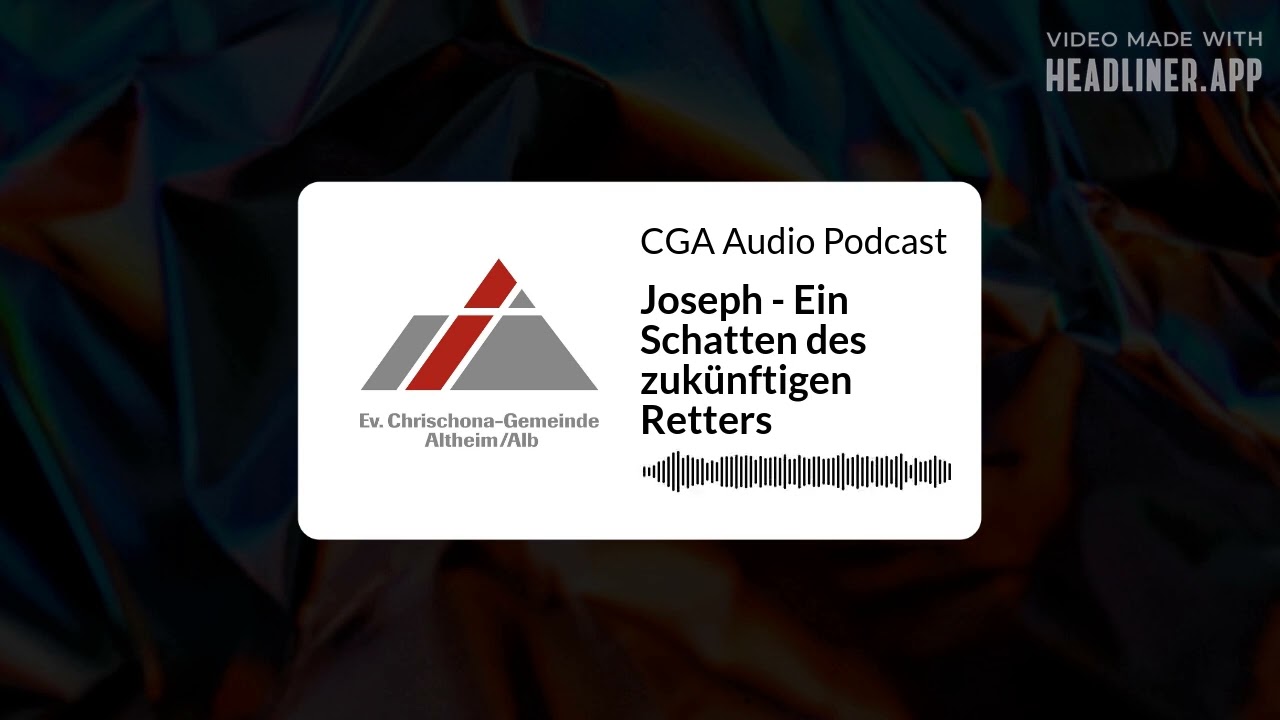 Joseph - Ein Schatten des zukünftigen Retters | CGA Audio Podcast