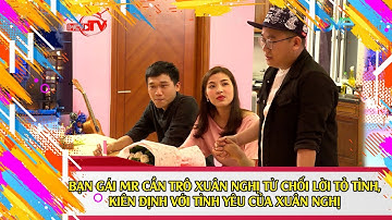 Bạn gái Mr Cần Trô từ chối lời tỏ tình của chàng trai khác - kiên định với Xuân Nghị 💏