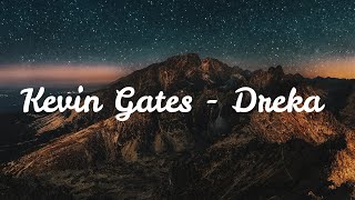 Kevin Gates - Dreka (Lyrics)