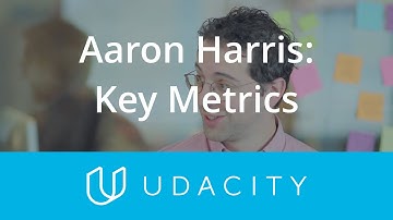 Aaron Harris on Key Metrics | Key Business Metrics | Product Design | Udacity