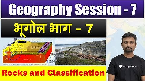 Rocks and their classification Geography by Durgesh Sir L-7 | Unacademy UPSC| Earth origin system