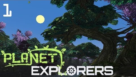 Planet Explorers - Overview of the Basics - Episode 1
