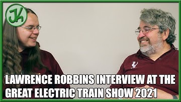 Lawrence Robbins Interview at The Great Electric Train Show 2021