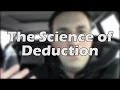 My thoughts on the science of deduction and being present