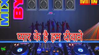 PYAR KE HUM DEEWANE MIX BY DJ ROHIT RAJ