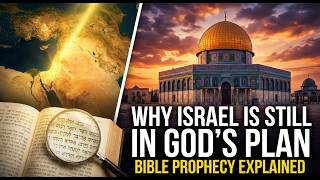 Why Is Israel the Center of All Bible Prophecy