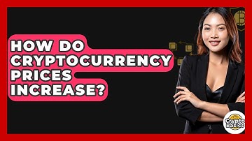 How Do Cryptocurrency Prices Increase? - CryptoBasics360.com