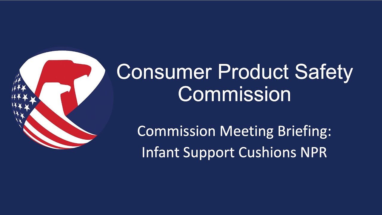 Commission Meeting  | Briefing for Infant Support Cushions NPR