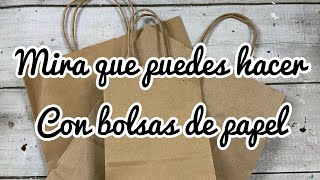 Mira que puedes hacer con bolsas de papel