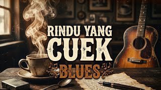 Cuek Mengakui Rindu | Blues Original