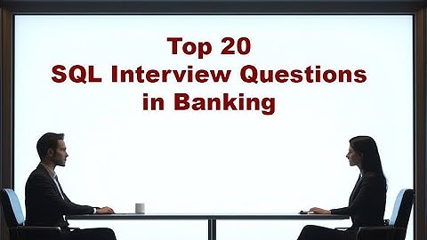 Top 20 SQL Interview Questions in Banking