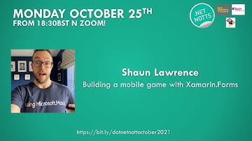 October 2021 - Shaun Lawrence - Building a mobile game with Xamarin.Forms
