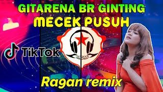 GITARENA BR GINTING MECEK PUSUH II RAGAN NEW REMIX MUSIK ASIK LAGU KARO REMIX