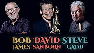 Bob James, David Sanborn & Steve Gadd Greatest Hits Full Album