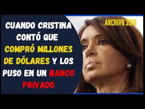 ARCHIVO - Cuando cristina contó que compró millones de dólares y los puso en un banco privado...