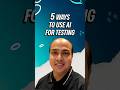 5 Ways To Use AI For Software Testing!
