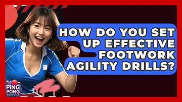 How Do You Set Up Effective Footwork Agility Drills? - Ping Pong Prodigy