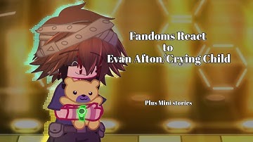 Fandoms React to Evan Afton/Crying Child + Mini Stories | Pt. 2 | FNaF | My AU | Non-Cannon