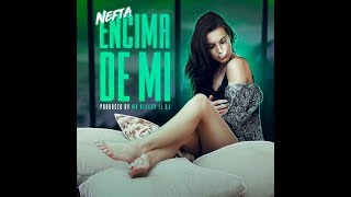 Nefta   Encima De Mi Prod By @MRBLACKYELDJ  (BBS The Mixtape)