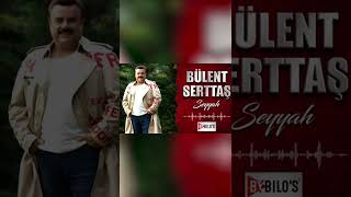 Bülent Serttaş -Seyyah (Official Audio Music)