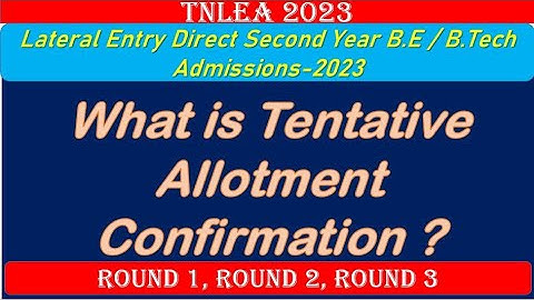 TNLEA 2023 || What is Tentative Allotment Confirmation ? Round 1, Round 2, Round 3 || Info Camp