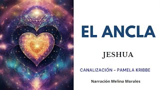 EL ANCLA💗Experimenta el ancla en tu interior💫 Mensaje de Jeshua 🦋Canalización Pamela Kribbe