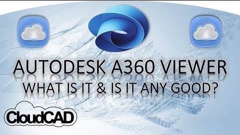 Autodesk A360 Viewer - What is it & is it any good?