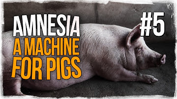 Amnesia: A Machine for Pigs - Part 5 - Gameplay | Let