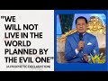 We will not live in the world planned by the evil one - Pastor Chris