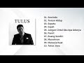 Tulus - Playlist 10 Lagu Terbaik 2022 | Full Album