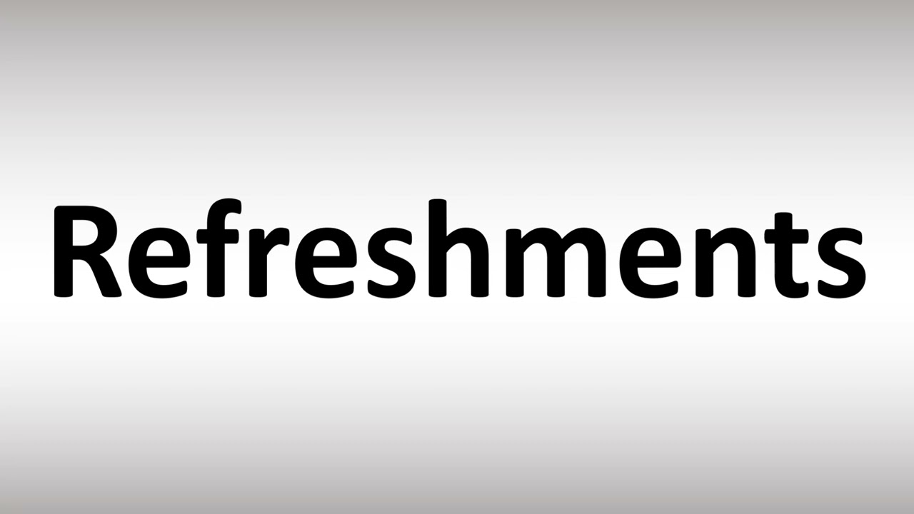 How To Say Refreshments Will Be Served