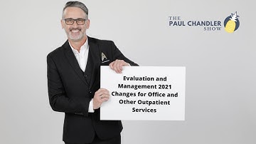 The Paul Chandler Show Ep. 098 – Evaluation & Management 2021 Changes