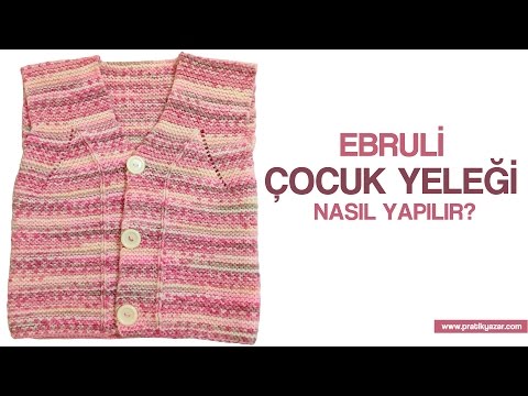 Ebruli Kolay Çocuk Yeleği Nasıl Yapılır? (Baştan Sona Anlatım) - örgü çocuk Modelleri