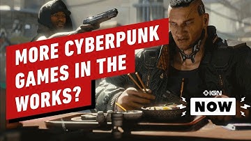 CD Projekt Responds to Multiple Cyberpunk Games in the Works - IGN Now