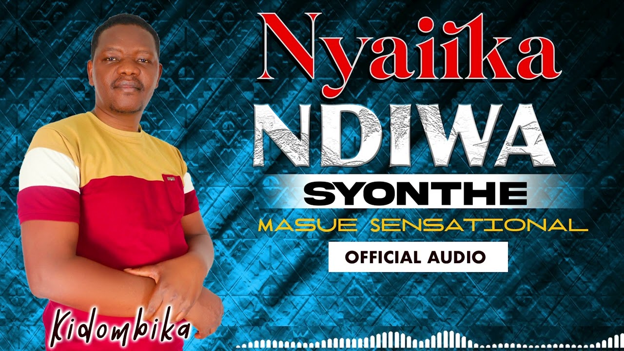 NDIWA SYONTHE OFFICIAL AUDIO BY NYAIIKA   SKIZA TUNE 5431029 TO 811