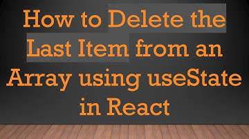 How to Delete the Last Item from an Array using useState in React