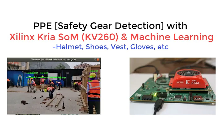 PPE [Safety Gear Detection] with Xilinx KV260 and ML for Construction Site