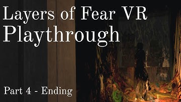 Layers of Fear VR Playthrough Part 4 - The Ending