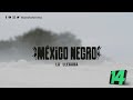 México Negro | La llegada