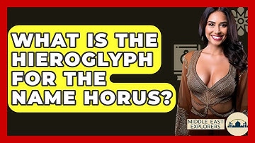 What Is The Hieroglyph For The Name Horus? - Middle East Explorers