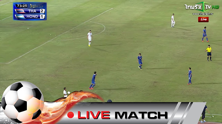 Live match : ไทย vs ฮอนดูรัส King's Cup 2558 [Full]