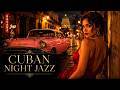 Cuban Night Jazz 🌙 | Havana After Midnight | Relaxing Latin Jazz 2026