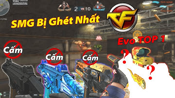 TOP 4 | EVO SMG "BỊ CẤM BỊ GHÉT BỊ KỲ THỊ" NHẤT CF
