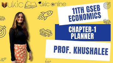 11th GSEB Economics Chapter-1 Planner | Class 11 | Session 2022-23 | UKIC | Prof. Khushalee Kachchhy